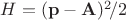 $H=({\bf p}-{\bf A})^2\!/2$