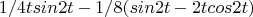$$1/4tsin2t-1/8(sin2t-2tcos2t)$$