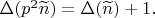 $\Delta(p^2\widetilde{n})=\Delta(\widetilde{n})+1.$