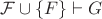 $\mathcal{F}\cup\{F\}\vdash G$