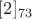 $[2]_{73}$
