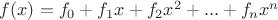 $f(x)=f_0+f_1x+f_2x^2+...+f_nx^n$ $f(x)=f_0+f_1x+f_2x^2+...+f_nx^n$