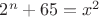 $2^n+65=x^2$