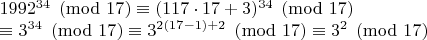 $ 1992^{34}\pmod {17}\equiv (117\cdot17+3)^{34}\pmod {17} $

$ \equiv 3^{34}\pmod {17}\equiv 3^{{2(17-1)}+2}\pmod {17}\equiv 3^2\pmod {17} $