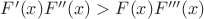 $F'(x)F''(x) > F(x)F'''(x)$