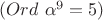 $(Ord\ \alpha^9 = 5)$