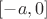 $[-a,0]$