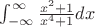 $\int_{- \infty}^{\infty} {\frac{x^2 + 1 }{x^4 + 1}dx}$