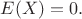$E(X)=0.$