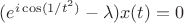$ (e^{i \cos(1/t^2)} - \lambda) x(t) = 0$