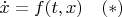 $$\dot x=f(t,x)\quad (*)$$