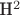 H^2