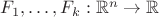 $F_1, \ldots, F_k: \mathbb{R}^n \rightarrow \mathbb{R}$