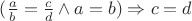 $(\frac {a}{b}=\frac {c}{d} \wedge a=b )\Rightarrow c=d$