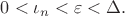 $0<\iota_n<\varepsilon<\Delta.$