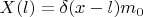 $$X(l)= \delta(x-l)m_0$$