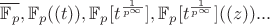 $\overline{\mathbb{F}_p}, {\mathbb{F}_p}((t)), \mathbb{F}_p [t^{\frac{1}{p^\infty}}], \mathbb{F}_p [t^{\frac{1}{p^\infty}}]((z))...$