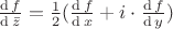 ${\operatorname{d}f\over\operatorname{d}\bar{z}} = {1\over2}({\operatorname{d}f\over\operatorname{d}x}+ i \cdot {\operatorname{d}f\over\operatorname{d}y})$