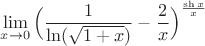 $\lim\limits_{x\to 0}\Big(\dfrac{1}{\ln(\sqrt{1+x})}-\dfrac{2}{x}\Big)^{\frac{\sh x}{x}}$