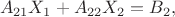 $$ A_{21}X_1+A_{22}X_2=B_2, $$