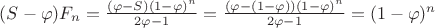 $(S-\varphi)F_n=\frac{(\varphi-S)(1-\varphi)^n}{2\varphi-1}=\frac{(\varphi-(1-\varphi))(1-\varphi)^n}{2\varphi-1}=(1-\varphi)^n$