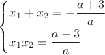 $\[\left\{ \begin{gathered} {x_1} + {x_2} = - \frac{{a + 3}} {a} \hfill \\ {x_1}{x_2} = \frac{{a - 3}} {a} \hfill \\ \end{gathered} \right.\]$