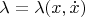 $\lambda=\lambda(x,\dot x)$