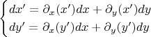 $$\begin{cases}
	dx'=\partial_{x} (x')dx + \partial_{y} (x')dy\\
	dy'=\partial_{x} (y')dx + \partial_{y} (y')dy
\end{cases}$$