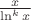 $\frac{x}{\ln ^k x}$