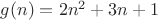 $g(n) = 2n^2 + 3n + 1$