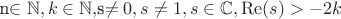 n\in \mathbb{N},k\in \mathbb{N},$s\neq 0,s\neq 1,s\in \mathbb{C},\operatorname{Re}(s)>-2 k$