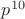 $p^{10}$