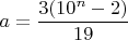 $a=\dfrac{3(10^n-2)}{19}$