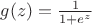 $g(z)=\frac{1}{1+e^z}$