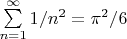 $\sum\limits_{n=1}^\infty1/n^2=\pi^2/6$