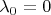$\lambda _0=0$