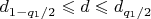 $d_{1-q_1/2}\leqslant d \leqslant d_{q_1/2}$