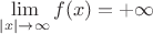 $\lim\limits_{|x|\to \infty}f(x)=+\infty$