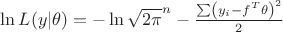 \ln L(y|\theta)=-\ln \sqrt{2 \pi }^{n} -\frac{\sum \left(y_{i}-f^{T}\theta  \right)^{2}} {2}