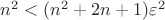 $n^2<(n^2+2n+1)\varepsilon^2$