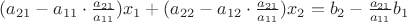 $\[({a_{21}} - {a_{11}} \cdot \frac{{{a_{21}}}}{{{a_{11}}}}){x_1} + ({a_{22}} - {a_{12}} \cdot \frac{{{a_{21}}}}{{{a_{11}}}}){x_2} = {b_2} - \frac{{{a_{21}}}}{{{a_{11}}}}{b_1}\]$