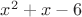 $x^2+x-6$