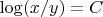 $\log(x/y) = C$