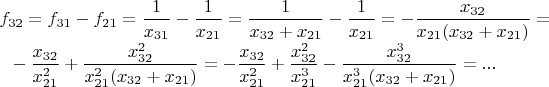 $f_{32} = f_{31}-f_{21} = \dfrac{1}{x_{31}} - \dfrac{1}{x_{21}} = \dfrac{1}{x_{32}+x_{21}} - \dfrac{1}{x_{21}} = -\dfrac{x_{32}}{x_{21}(x_{32}+x_{21})}=\\
\phantom{} \qquad -\dfrac{x_{32}}{x_{21}^2} + \dfrac{x_{32}^2}{x_{21}^2 (x_{32}+x_{21})} = -\dfrac{x_{32}}{x_{21}^2} + \dfrac{x_{32}^2}{x_{21}^3} - \dfrac{x_{32}^3}{x_{21}^3 (x_{32}+x_{21})} = ...$