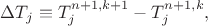 $$\Delta T_j \equiv T^{n+1,k+1}_j-T^{n+1,k}_j,$$