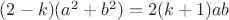 $(2-k)(a^2+b^2)=2(k+1)ab$ $(2-k)(a^2+b^2)=2(k+1)ab$