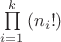 $\[\prod\limits_{i = 1}^k {\left( {{n_i}!} \right)} \]$