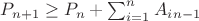 $P_{n+1}\geq P_n+ \sum_{i=1}^{n}{A_i_{n-1}}$