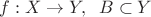 $f:X\to Y,\;\; B\subset Y$