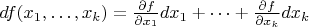 $df(x_1,\dots,x_k)=\frac{\partial f}{\partial x_1}dx_1+\dots+\frac{\partial f}{\partial x_k}dx_k$
